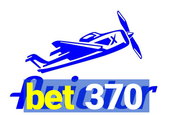 bet 370